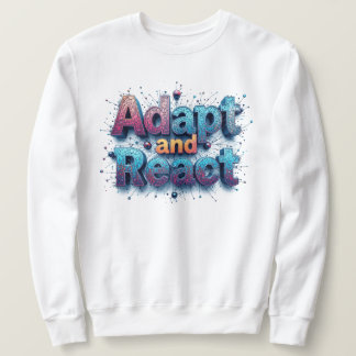 Adapt and React To The Changing Skies Sweatshirt