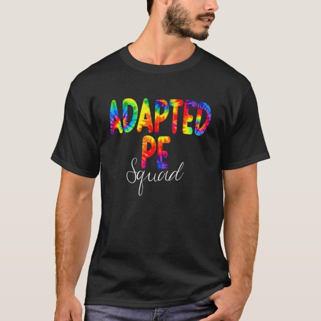 Adapted Pe Squad Tie Dye Back To School Appreciati T-Shirt (Front)