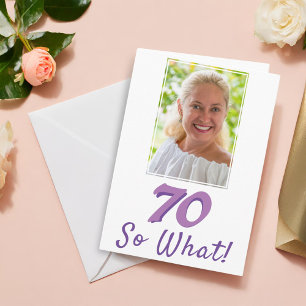 Add a Photo 70 So what Positive 70th Birthday Card