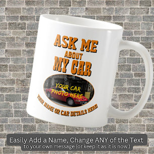 Add His Car Photo, Name Text, Ask Me About My Car  Coffee Mug