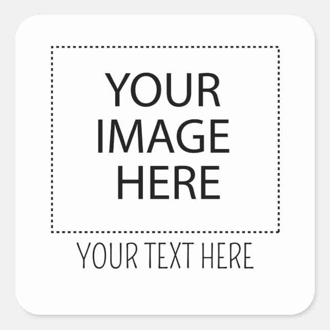 Add Image Text Logo Here Make Your Own Cool Design Square Sticker (Front)