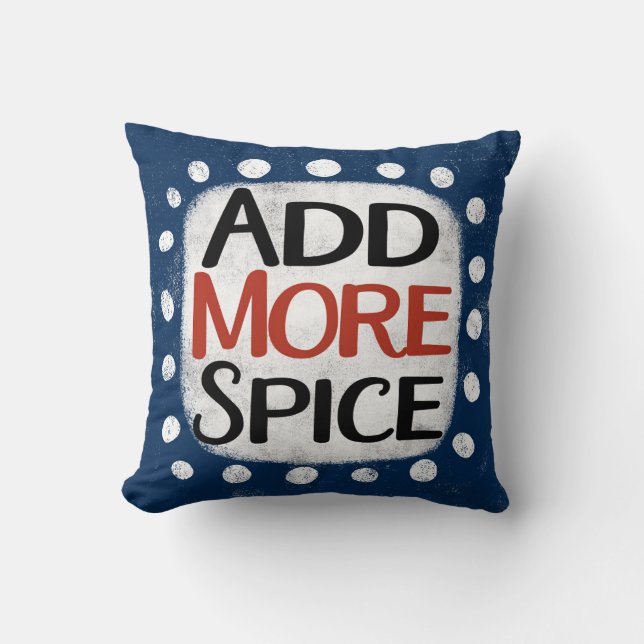Add More Spice Throw Pillow (Front)