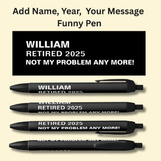 Add Name, Add Year, Add Your Message, Retired Black Ink Pen