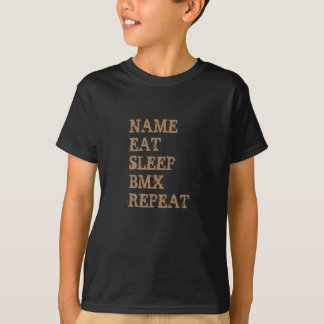 Add Name Change ALL Text Eat Sleep BMX Repeat T-Shirt