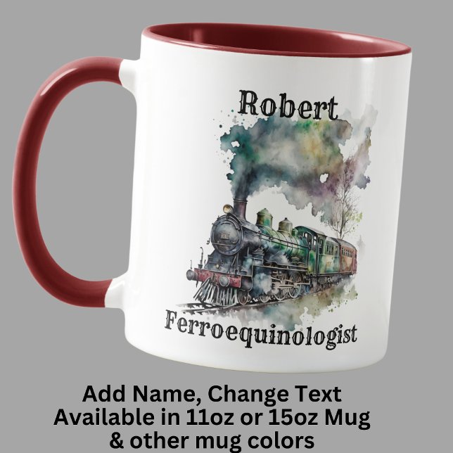Add Name Change ALL Text, Ferroequinologist Train  Mug (Creator Uploaded)