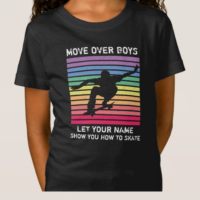 Add Name Change ALL Text Move Over Boys Let Her    T-Shirt (Creator Uploaded)