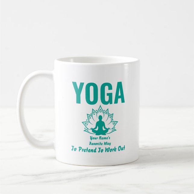 Add Name Change Any Text, YOGA Pretend to Work Out Coffee Mug (Left)
