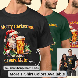 Add Name Change Text, Merry Christmas Cheers Mate! T-Shirt