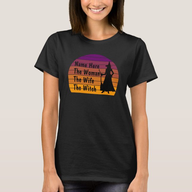 Add Name Change Text Woman Wife Witch Halloween    T-Shirt (Front)
