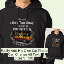 Add Name, His Car Photo, Text, Life's Too Short  