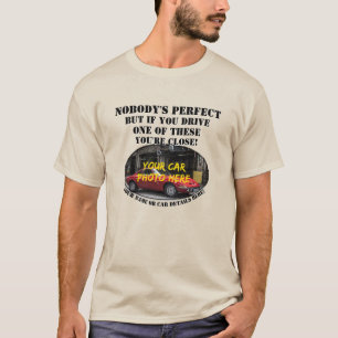 Add Name, His Car Photo, Text, Nobody's Perfect T-Shirt