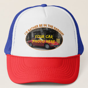 Add Name, His Car Photo, Text, Rather Be in Garage Trucker Hat
