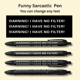 Add Name, Sarcastic Message, WARNING NO FILTER! Black Ink Pen