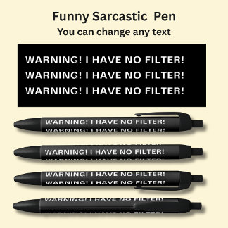 Add Name, Sarcastic Message, WARNING NO FILTER! Black Ink Pen