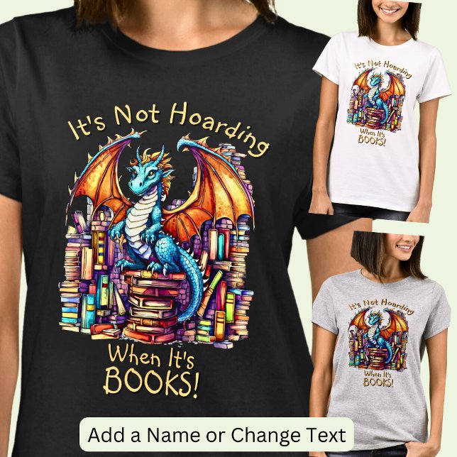 Add Name Text, Dragon Not Hoarding When It's Books T-Shirt (Creator Uploaded)