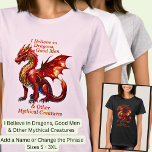 Add Name Text, I Believe Dragons Good Men Mythical T-Shirt<br><div class="desc">Add a Name or Change Any or ALL the Text - I Believe in Dragons,  Good Men & Other Mythical Creatures!  -  See lots more great Dragon Gifts in the Store!</div>