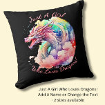 Add Name Text, Just A Girl Who Loves Dragons! Cushion<br><div class="desc">Add a Name or Change Any or ALL the Text - Just A Girl Who Loves Dragons! -  See lots more great Dragon Gifts in the Store!</div>