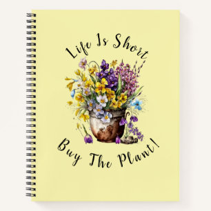 Add Name, Text - Life is Short,  Buy The Plant!   Notebook