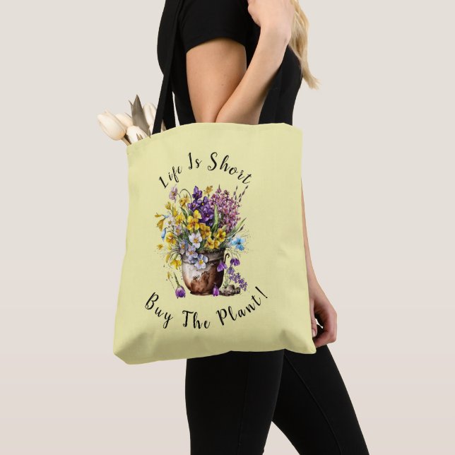 Add Name, Text - Life is Short,  Buy The Plant!   Tote Bag (Close Up)