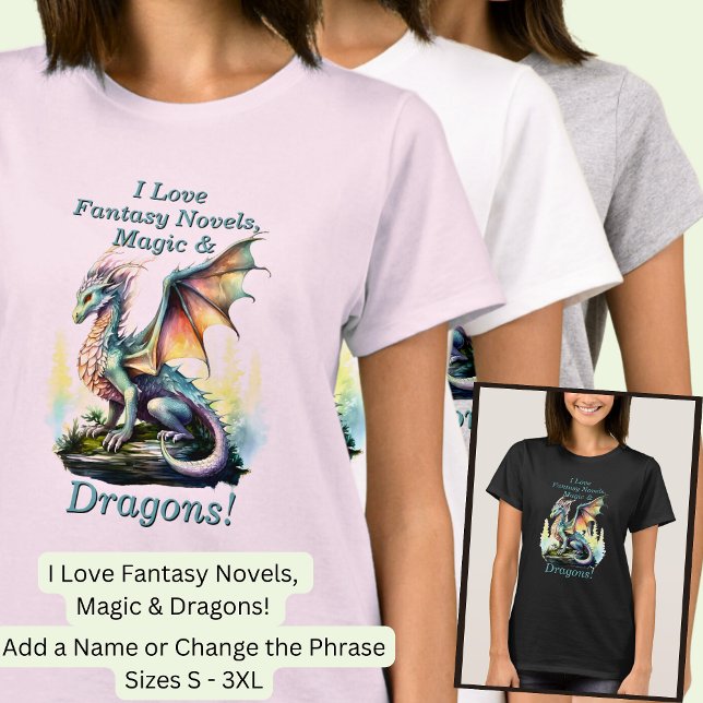 Add Name Text, Love Fantasy Novels Magic Dragons!  T-Shirt (Creator Uploaded)