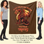 Add Name Text - Only Here Because Said Dragons!    Fleece Blanket<br><div class="desc">Add a Name  or Change Text  - I'm Only Here Because They Said There Would Be Dragons! - -  See my store for lots more great Dragon Gift Ideas</div>