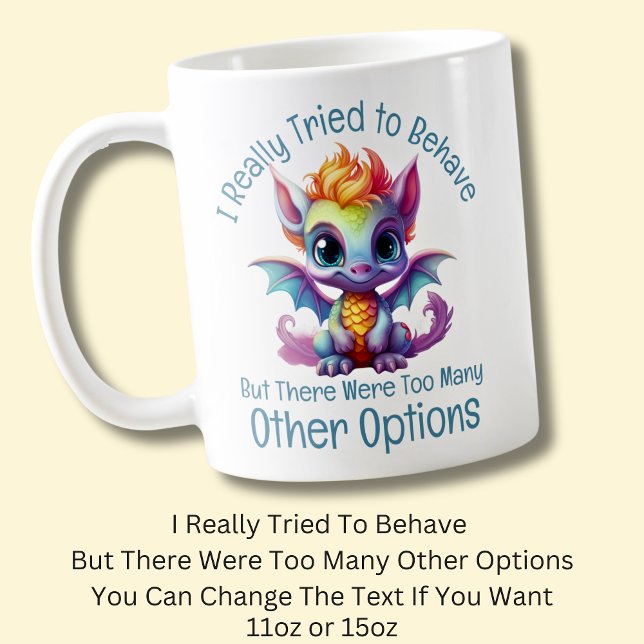 Add Name Text, Tried To Behave But,  Baby Dragon Coffee Mug (Creator Uploaded)