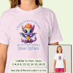 Add Name Text, Tried To Behave But,  Baby Dragon T-Shirt<br><div class="desc">I Really Tried To Behave But There Were Too Many Other Options - You Can Change Any/All of the Text - - See my store for lots more great Dragon Gifts</div>