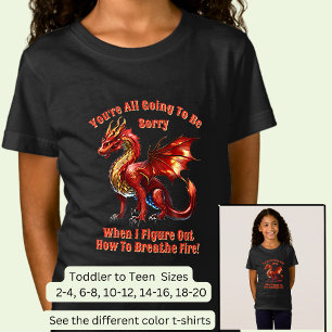 Add Name Text, You'll Be Sorry When I Breathe Fire T-Shirt
