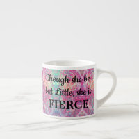 Add NAME Though She Be Little She Is FIERCE