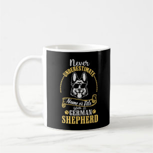 Add Name / Title Never Underestimate, with a GSD Coffee Mug