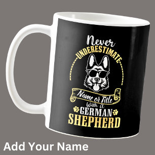 Add Name / Title Never Underestimate, with a GSD Coffee Mug