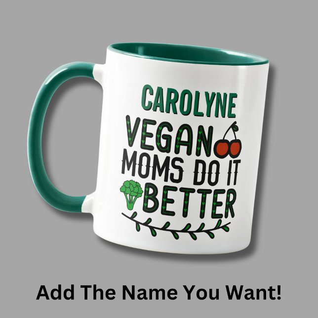 Add Name, Vegan Moms Do It Better  Mug (Creator Uploaded)