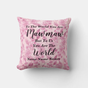 Add Names To The World You Are Mawmaw Grandmother Cushion