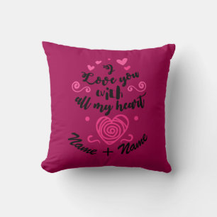 Add Names Valentines Day I Love You All My Heart Cushion