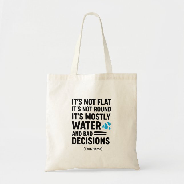 Add Text/Name Funny Tote Bag–Water & Bad Decisions (Front)