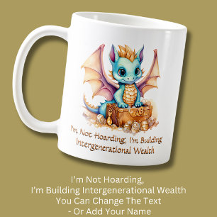 Add Text, Not Hoarding Building Family Wealth Coffee Mug