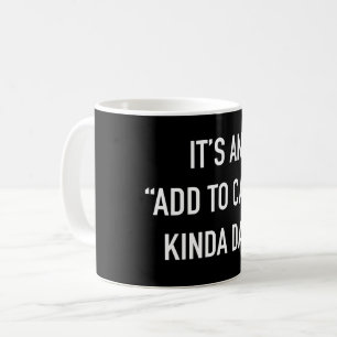 Add to a cart kinda day funny shopping coffee mug