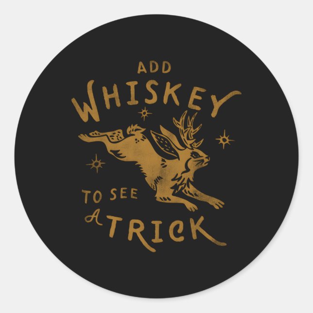 Add Whiskey To See A Trick Jackalope Py Alcohol Classic Round Sticker (Front)