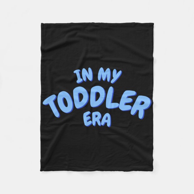 Add Word In My Blue Toddler Era Toddler T Shirt  Fleece Blanket (Front)