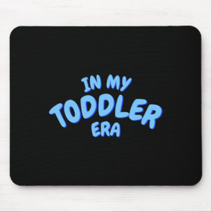 Add Word In My Blue Toddler Era Toddler T Shirt Mouse Mat