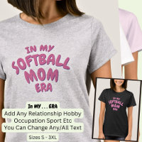 Add Word IN MY Custom Sport SOFTBALL MOM ERA
