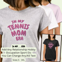 Add Word IN MY Custom Sport TENNIS MOM ERA