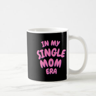 Add Word In My Single Mom Era T Shirt  Coffee Mug