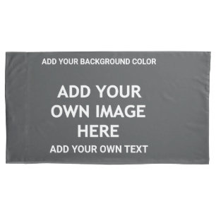 Add your background colour, your image, your text pillowcase