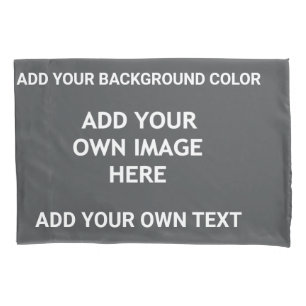 Add your background colour, your image, your text pillowcase