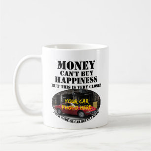 Add your Car Photo Name, Text, Money Happiness Car Coffee Mug