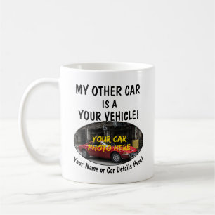 Add your Car Photo Name, Text, My Other Car Is A Coffee Mug