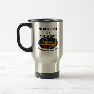 Add your Car Photo Name, Text, My Other Car Is A Travel Mug