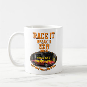Add your Car Photo Name Text Race Break Fix Repeat Coffee Mug