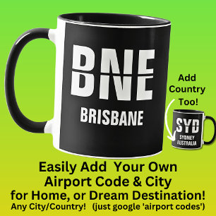 Add Your Code & City - Airport Code BNE BRISBANE   Mug
